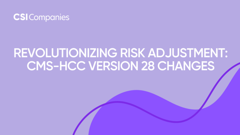 Revolutionizing Risk Adjustment: CMS-HCC Version 28 Changes – CSI Companies