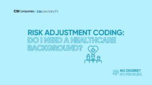 Risk Adjustment Coding: Do I Need a Healthcare Background