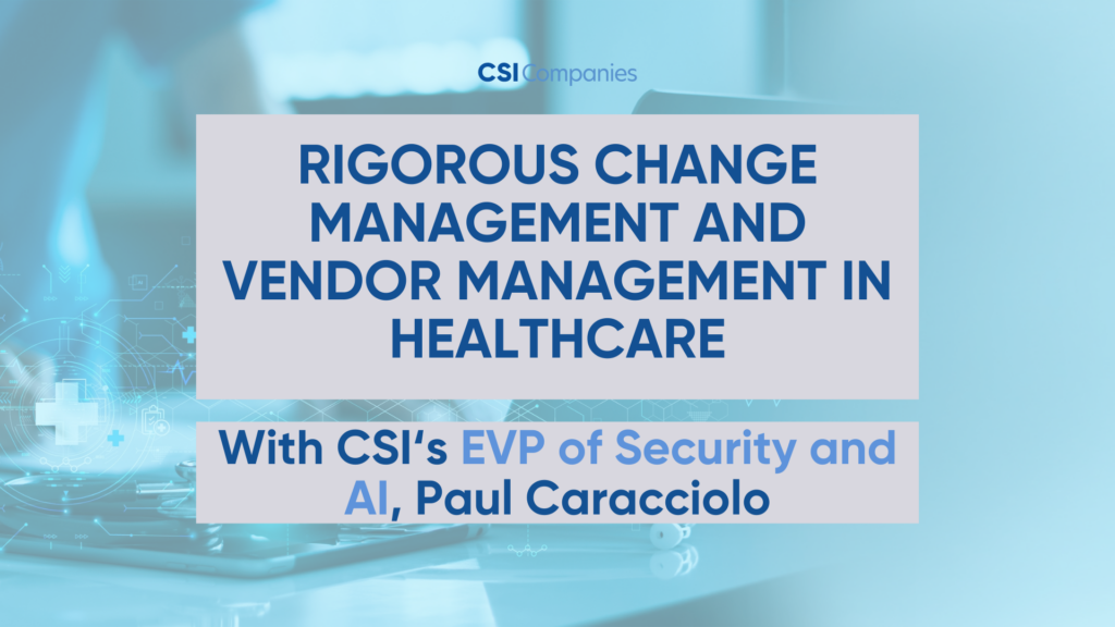 Rigorous Change Management and Vendor Management in Healthcare