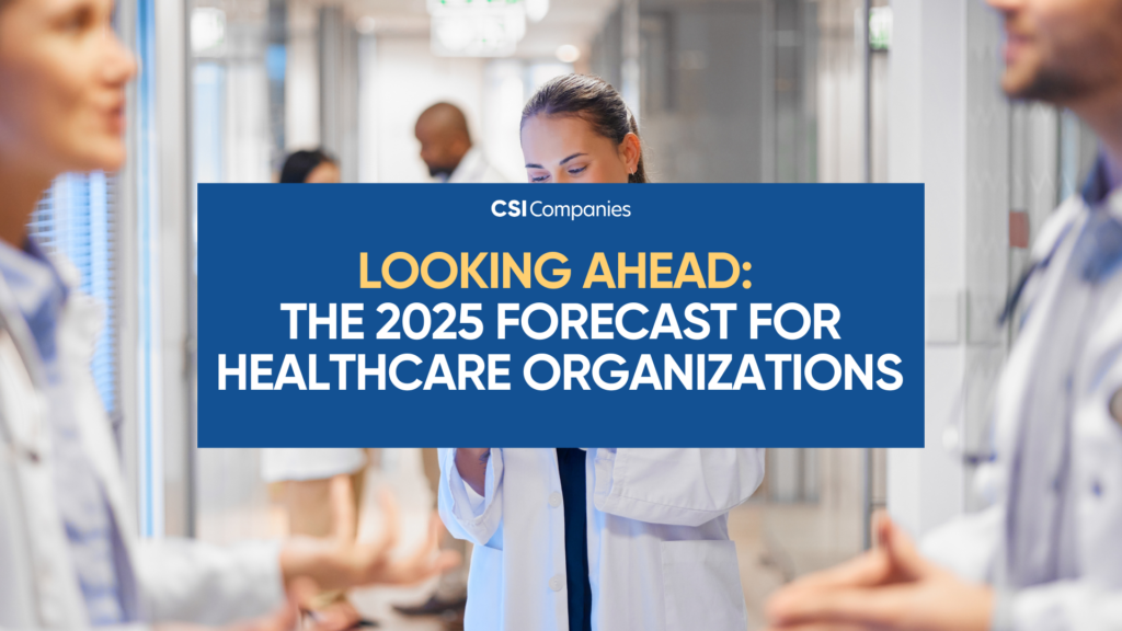 Looking Ahead: The 2025 Forecast for Healthcare Organizations