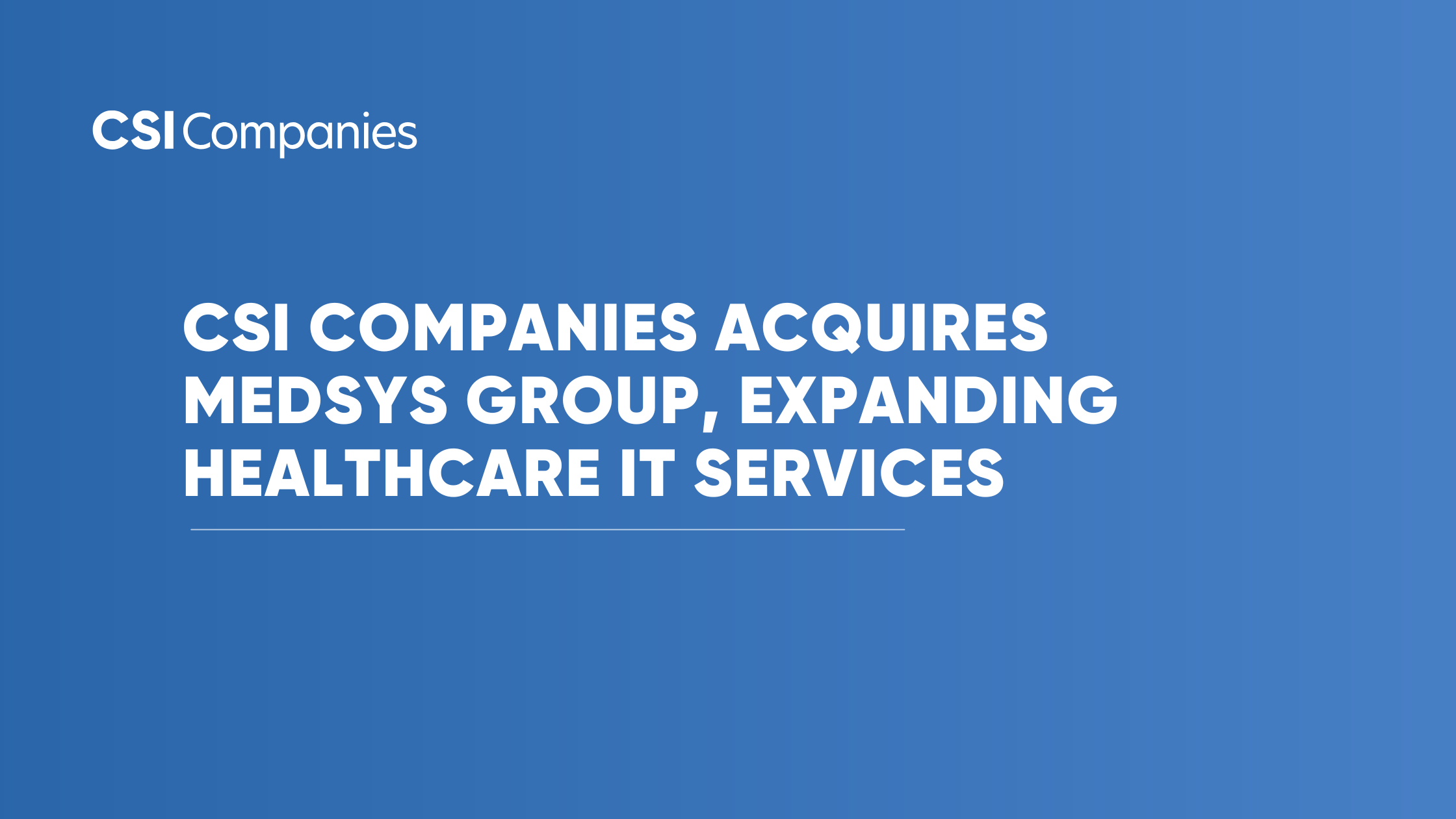 CSI Companies Acquires MedSys Group, Expanding Healthcare IT Services