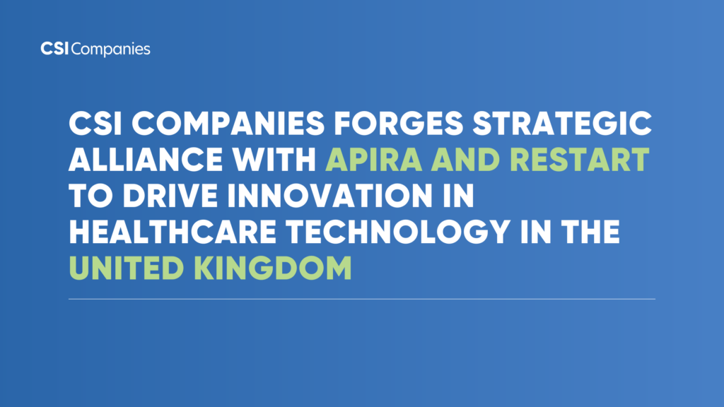 CSI Companies forges strategic alliance with Apira and Restart to drive innovation in healthcare technology in the united kingdom