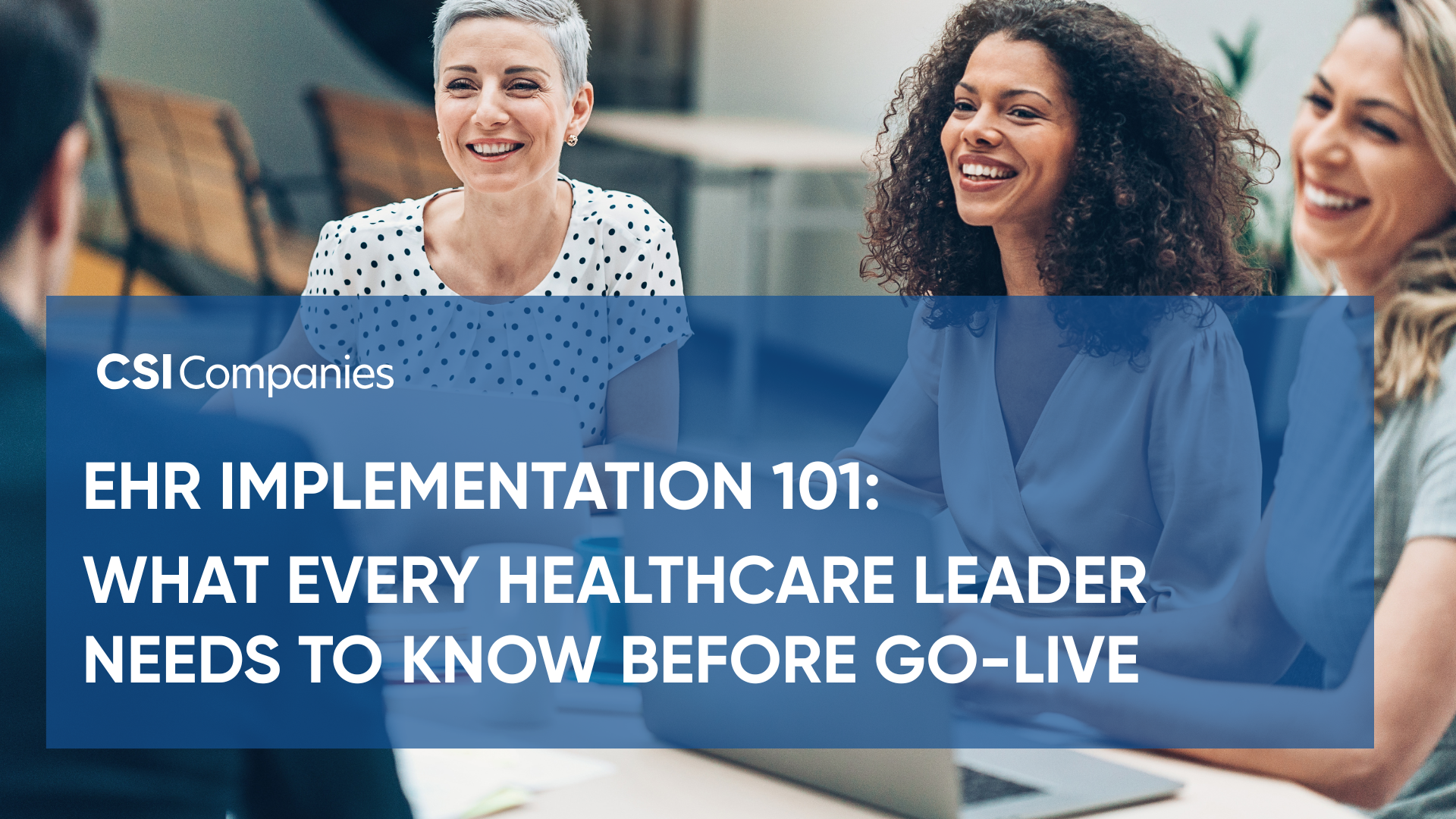 EHR Implementation 101: What Every Healthcare Leader Needs to Know Before Go-Live