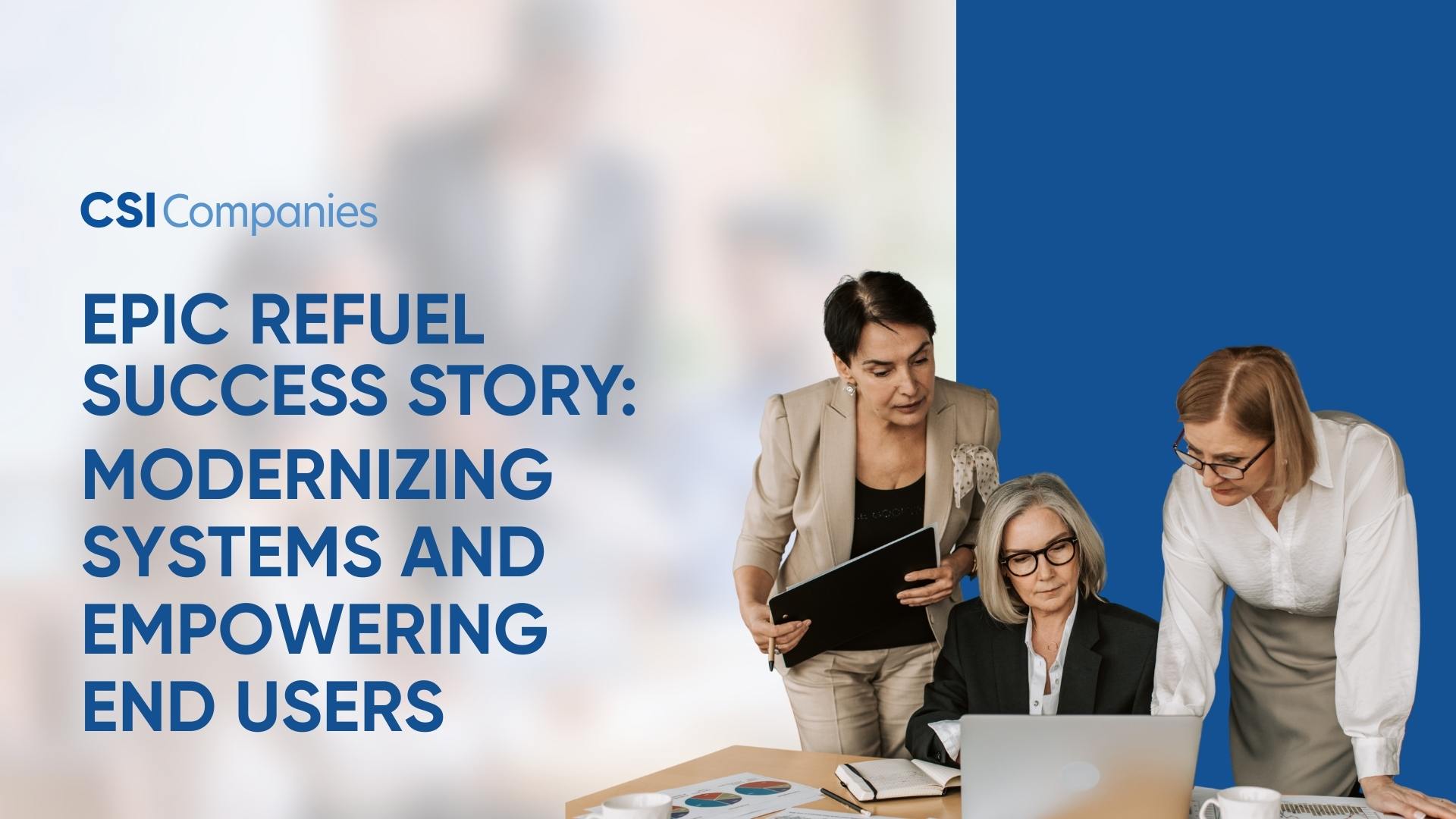Epic Refuel Success Story: Modernizing Systems and Empowering End Users